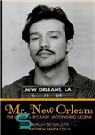 دانلود کتاب Mr. New Orleans: The Life of a Big Easy Underworld Legend – آقای نیواورلئان: زندگی یک افسانه بزرگ...