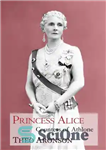 دانلود کتاب Princess Alice: Countess of Athlone – پرنسس آلیس: کنتس آتلون