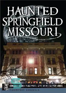 دانلود کتاب Haunted Springfield, Missouri – خالی از سکنه اسپرینگفیلد، میسوری