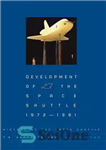 دانلود کتاب History of the Space Shuttle, Volume 2: Development of the Space Shuttle, 1972-1981 – تاریخچه شاتل فضایی، جلد...