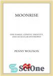 دانلود کتاب Moonrise: One Family, Genetic Identity, and Muscular Dystrophy – طلوع ماه: یک خانواده، هویت ژنتیکی و دیستروفی عضلانی