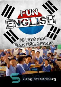 دانلود کتاب Fun English: 10 Fast and Easy ESL Games – انگلیسی سرگرم کننده: 10 بازی سریع و آسان ESL