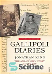 دانلود کتاب Gallipoli Diaries: the Anzacs’ own story, day by day – خاطرات گالیپولی: داستان خود آنزاک ها، روز به...