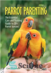 دانلود کتاب Parrot Parenting: The Essential Care and Training Guide to 20 Species فرزندپروری طوطی: راهنمای مراقبت و... 