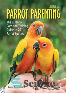 دانلود کتاب Parrot Parenting: The Essential Care and Training Guide to  20 Parrot Species – فرزندپروری طوطی: راهنمای مراقبت و...