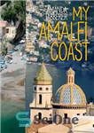 دانلود کتاب My Amalfi Coast: Travel Edition – ساحل آمالفی من: نسخه سفر