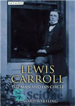 دانلود کتاب Lewis Carroll: The Man and his Circle – لوئیس کارول: مرد و دایره اش