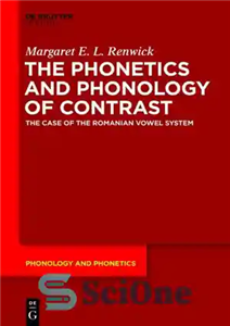 دانلود کتاب The Phonetics and Phonology of Contrast: The Case of the Romanian Vowel System – آواشناسی و واج شناسی... 