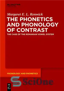 دانلود کتاب The Phonetics and Phonology of Contrast Case the Romanian Vowel System اواشناسی واج 