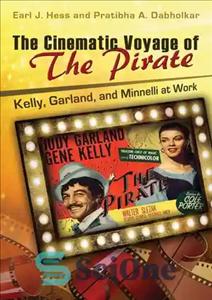 دانلود کتاب The Cinematic Voyage of THE PIRATE: Kelly, Garland, and Minnelli at Work – سفر سینمایی دزدان دریایی: کلی،...