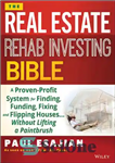 دانلود کتاب The Real Estate Rehab Investing Bible: A Proven-Profit System for Finding, Funding, Fixing, and Flipping Houses…Without Lifting a...