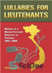دانلود کتاب Lullabies for Lieutenants: Memoir of a Marine Forward Observer in Vietnam, 1965-1966 – لالایی برای ستوانها: خاطرات یک...