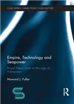 دانلود کتاب Empire, Technology and Seapower: Royal Navy crisis in the age of Palmerston – امپراتوری، فناوری و نیروی دریایی:...