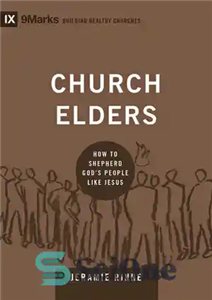 دانلود کتاب Church Elders: How to Shepherd God’s People Like Jesus – بزرگان کلیسا: چگونه قوم خدا را مانند عیسی...