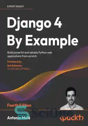 دانلود کتاب Django 4 By Example: Build powerful and reliable Python web applications from scratch, 4th Edition – Django 4...