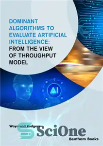 دانلود کتاب Dominant Algorithms to Evaluate Artificial Intelligence: From the view of Throughput Model – الگوریتم های غالب برای ارزیابی...