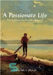 دانلود کتاب A Passionate Life: W. H. H. Murray, from Preacher to Progressive – یک زندگی پرشور: WHH موری، از...