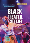 دانلود کتاب Black Theater, City Life: African American Art Institutions and Urban Cultural Ecologies – تئاتر سیاه، زندگی شهری: مؤسسات...