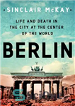 دانلود کتاب Berlin: Life and Death in the City at the Center of the World – برلین: زندگی و مرگ...