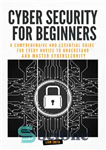 دانلود کتاب Cyber Security for Beginners: A Comprehensive and Essential Guide for Every Novice to Understand and Master Cybersecurity –...