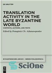 دانلود کتاب Translation Activity in Late Byzantine World: Contexts, Authors, and Texts – فعالیت ترجمه در دنیای بیزانس متاخر: زمینه...