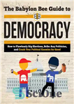 دانلود کتاب The Babylon Bee Guide to Democracy – راهنمای دموکراسی زنبورهای بابل