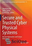 دانلود کتاب Secure and Trusted Cyber Physical Systems: Recent Approaches and Future Directions – سیستم های فیزیکی سایبری ایمن و...