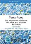 دانلود کتاب Terra Aqua: The Amphibious Lifeworlds of Coastal and Maritime South Asia – ترا آکوا: جهان‌های دوزیست ساحلی و...