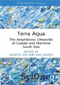 دانلود کتاب Terra Aqua: The Amphibious Lifeworlds of Coastal and Maritime South Asia – ترا آکوا: جهان‌های دوزیست ساحلی و... 