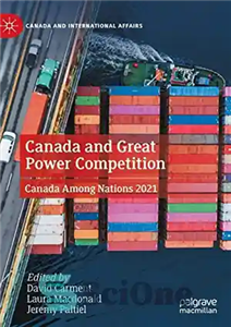 دانلود کتاب Canada and Great Power Competition: Canada Among Nations 2021 – رقابت کانادا و قدرت بزرگ: کانادا در میان...