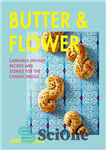 دانلود کتاب Butter and Flower: Cannabis-Infused Recipes and Stories for the Cannacurious – کره و گل: دستور العمل ها و...