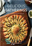 دانلود کتاب Delicious Gatherings Recipes to Celebrate Together – دستور العمل های گردهمایی های خوشمزه برای جشن گرفتن با هم
