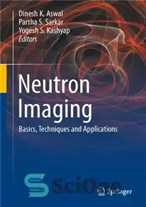 دانلود کتاب Neutron Imaging: Basics, Techniques and Applications – تصویربرداری نوترونی: مبانی، تکنیک ها و کاربردها