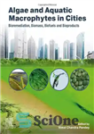 دانلود کتاب Algae and Aquatic Macrophytes in Cities: Bioremediation, Biomass, Biofuels and Bioproducts – جلبک ها و ماکروفیت های آبزی...