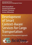 دانلود کتاب Development of Smart Context-Aware Services for Cargo Transportation: An Operational Management Approach – توسعه خدمات هوشمند زمینه آگاه...