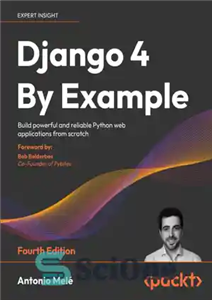 دانلود کتاب Django 4 By Example: Build powerful and reliable Python web applications from scratch, 4th Edition – Django 4...