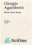 دانلود کتاب Giorgio AgambenÖs Homo Sacer Series: A Critical Introduction and Guide – Giorgio AgambenÖs Homo Sacer Series: A Critical...