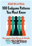 دانلود کتاب 100 Endgame Patterns You Must Know: Recognize Key Moves & Motifs and Avoid Typical Errors – 100 الگوی...