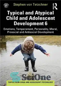 دانلود کتاب Typical and Atypical Child and Adolescent Development: Emotions, Temperament, Personality, Moral, Prosocial and Antisocial Development – رشد معمولی...