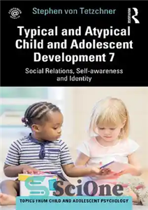 دانلود کتاب Typical and Atypical Child and Adolescent Development 7: Social Relations, Self-awareness and Identity – رشد معمولی و غیر...