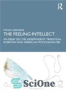 دانلود کتاب The Feeling Intellect: An Essay on the Independent Tradition in British and American Psychoanalysis – عقل احساس: مقاله...