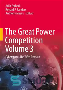 دانلود کتاب The Great Power Competition, Volume 3: Cyberspace: The Fifth Domain – مسابقه قدرت بزرگ، جلد 3: فضای مجازی:...