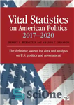 دانلود کتاب Vital Statistics on American Politics 2017-2020: The definitive source for data and analysis on U.S. politics and government...