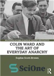 دانلود کتاب Colin Ward and the Art of Everyday Anarchy – کالین وارد و هنر هرج و مرج روزمره