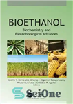 دانلود کتاب Bioethanol: Biochemistry and Biotechnological Advance – بیواتانول: پیشرفت بیوشیمی و بیوتکنولوژی