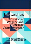 دانلود کتاب Nietzsche’s The Case of Wagner and Nietzsche Contra Wagner – نیچه مورد واگنر و نیچه کنترا واگنر