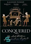 دانلود کتاب Conquered: The Last Children of Anglo-Saxon England – تسخیر شده: آخرین فرزندان انگلستان آنگلوساکسون