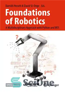 دانلود کتاب Foundations of Robotics: A Multidisciplinary Approach with Python and ROS – مبانی رباتیک: یک رویکرد چند رشته ای...