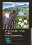 دانلود کتاب Preposterous Virgil: Reading through Stoppard, Auden, Wordsworth, Heaney – ویرژیل مضحک: خواندن از طریق استوپارد، اودن، وردزورث، هینی