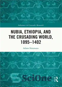 دانلود کتاب Nubia, Ethiopia, and the Crusading World, 1095-1402 – نوبیا، اتیوپی، و جهان صلیبی، 1095-1402